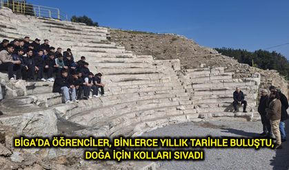Biga’da öğrenciler, binlerce yıllık tarihle buluştu, doğa için kolları sıvadı