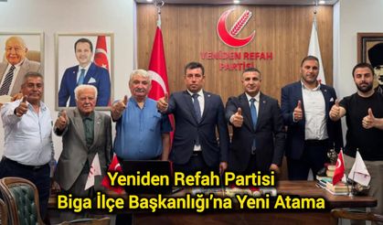 Yeniden Refah Partisi Biga İlçe Başkanlığı’na Yeni Atama