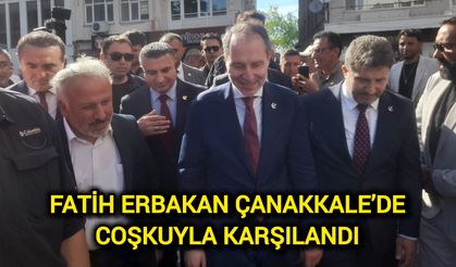 Fatih Erbakan Çanakkale’de Coşkuyla Karşılandı