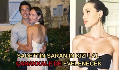 Sadettin Saran’ın Kızı Lal, Çanakkale’de evlenecek