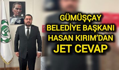 Gümüşçay Belediye Başkanı Hasan Kırım’dan Jet Cevap