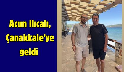 Acun Ilıcalı, Çanakkale’ye geldi