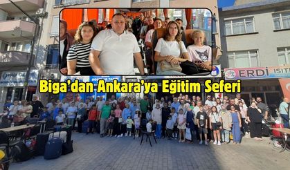 Biga’dan Ankara’ya Eğitim Seferi