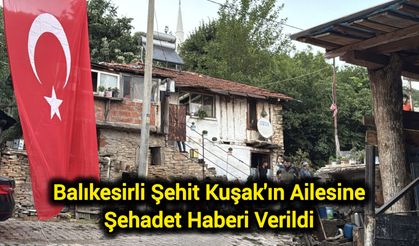 Balıkesirli Şehit Kuşak'ın Ailesine Şehadet Haberi Verildi
