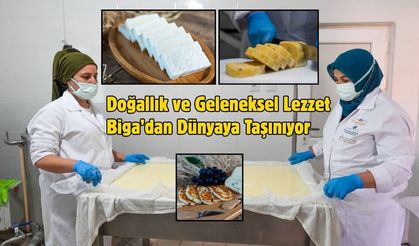 Doğallık ve Geleneksel Lezzet Biga’dan Dünyaya Taşınıyor