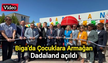 Biga’da çocuklara armağan: Dadaland açıldı