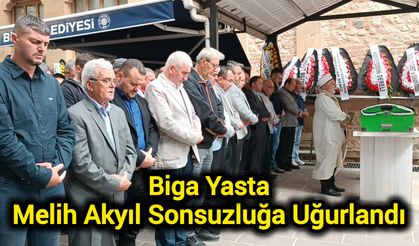 Biga Yasta: Melih Akyıl Sonsuzluğa Uğurlandı