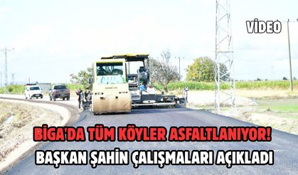 Biga'da tüm köyler asfaltlanıyor! Başkan Şahin çalışmaları açıkladı