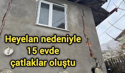 Heyelan nedeniyle 15 evde çatlaklar oluştu