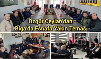 Özgür Ceylan’dan Biga’da Esnafa Yakın Temas