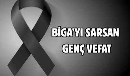 Biga’yı sarsan genç yaştaki vefat