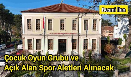 Çocuk Oyun Grubu ve Açık Alan Spor Aletleri Alınacak