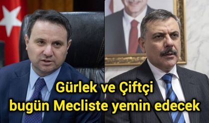 Gürlek ve Çiftçi bugün Mecliste yemin edecek