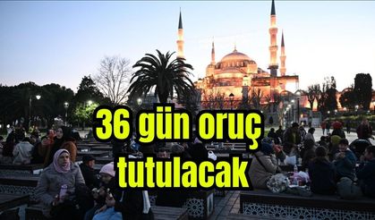 Ramazanda o yıl 36 gün oruç tutulacak