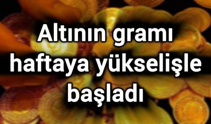 Altının gramı haftaya yükselişle başladı