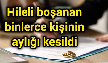 Hileli boşanan binlerce kişinin aylığı kesildi
