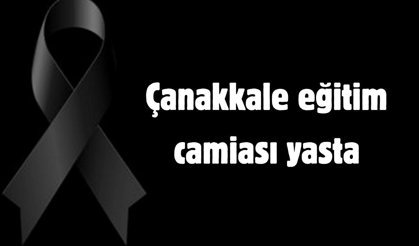 Çanakkale eğitim camiası yasta