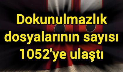 Dokunulmazlık dosyalarının sayısı 1052'ye ulaştı
