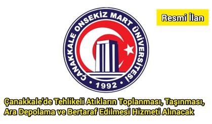 Çanakkale’de Tehlikeli Atıkların Toplanması, Taşınması, Ara Depolama ve Bertaraf Edilmesi Hizmeti Alınacak