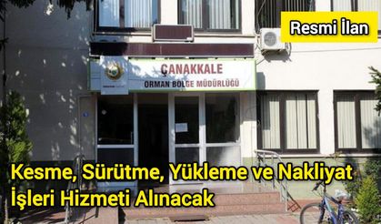 Kesme, Sürütme, Yükleme ve Nakliyat İşleri Hizmeti Alınacak