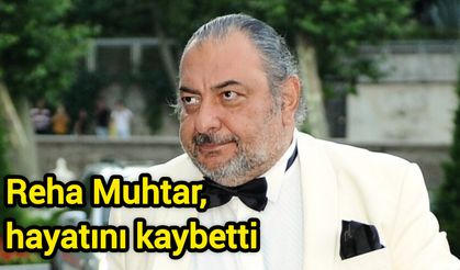 Gazeteci Reha Muhtar, hayatını kaybetti