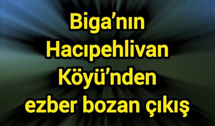 Malatya Şokta! Biga’nın Hacıpehlivan köyü’nden ezber bozan çıkış