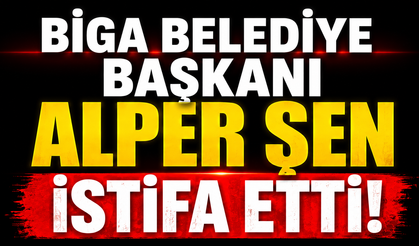 Biga Belediye Başkanı Alper Şen istifa etti