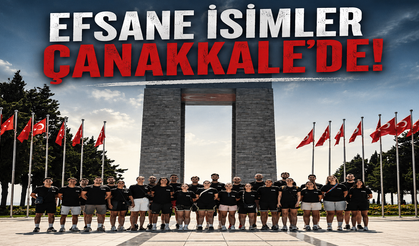 Efsane İsimler Çanakkale'de!
