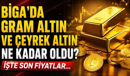 Biga'da gram altın ve çeyrek altın ne kadar oldu? İşte son fiyatlar