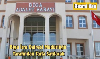 Biga İcra Dairesi Müdürlüğü Tarafından Tarla Satılacak