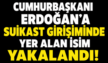 Cumhurbaşkanı Erdoğan'a suikast girişiminde yer alan isim yakalandı!