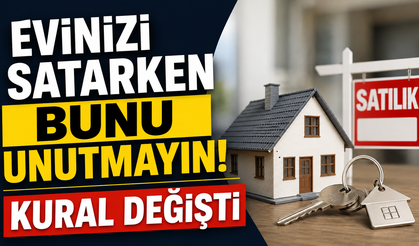 Evinizi satarken bunu unutmayın! Kural değişti