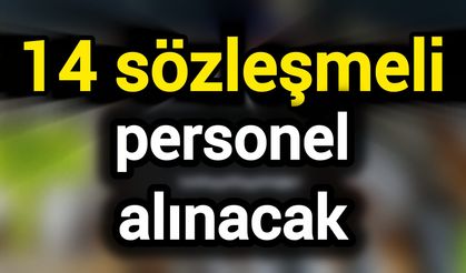 14 sözleşmeli personel alınacak