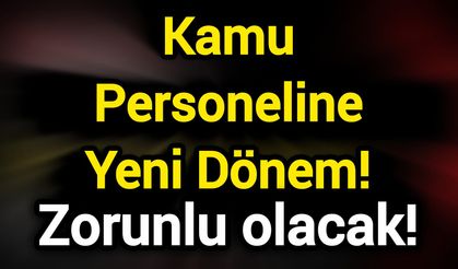 Kamu Personeline Yeni Dönem! Zorunlu olacak!