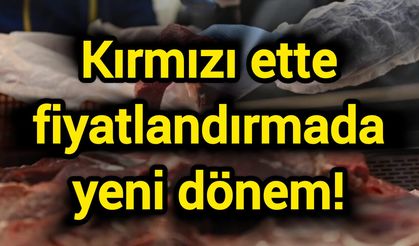 Kırmızı ette fiyatlandırmada yeni dönem!