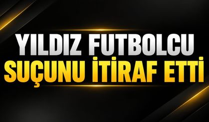 Yıldız futbolcu suçunu itiraf etti