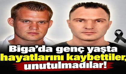 Biga’da genç yaşta hayatlarını kaybettiler, unutulmadılar!