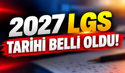 2027 LGS tarihi belli oldu!