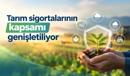 Tarım sigortalarının kapsamı genişletiliyor