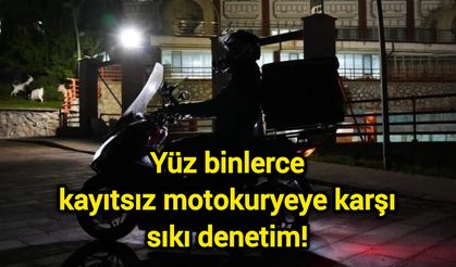 Yüz binlerce kayıtsız motokuryeye karşı sıkı denetim!