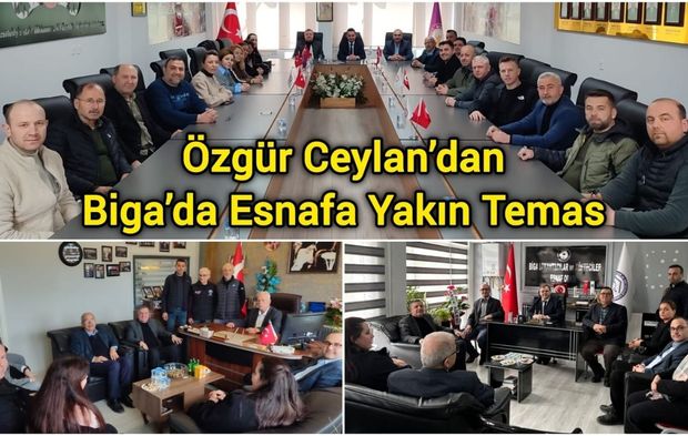 Özgür Ceylan’dan Biga’da Esnafa Yakın Temas