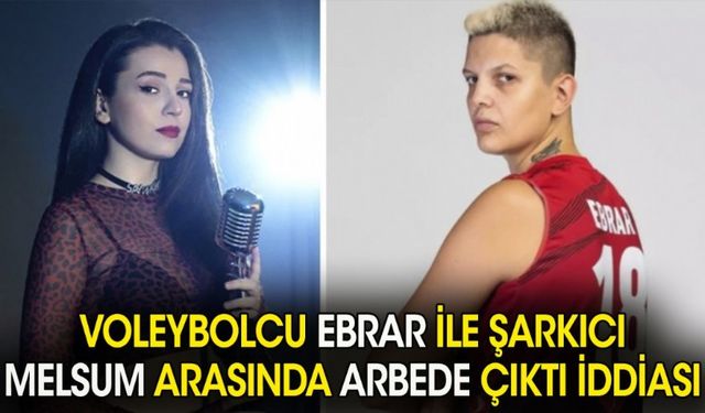 Voleybolcu Ebrar ile şarkıcı Melsum arasında arbede çıktı iddiası