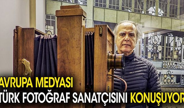 Avrupa medyası Türk fotoğraf sanatçısını konuşuyor