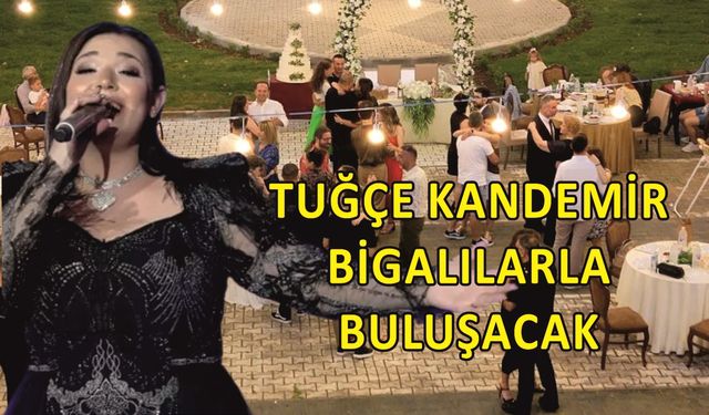 Tuğçe Kandemir Bigalılarla buluşacak