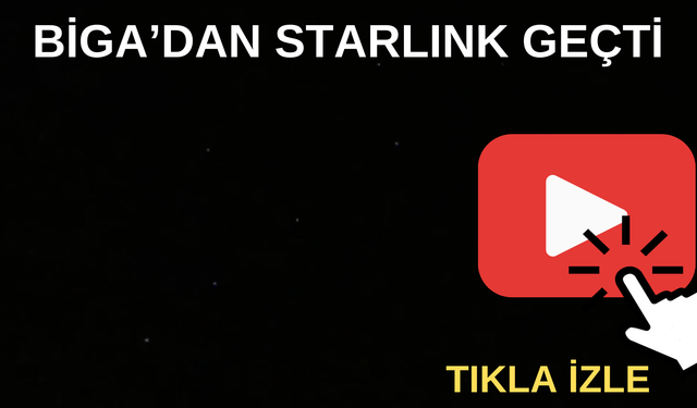 Starlink uyduları Biga’dan geçti