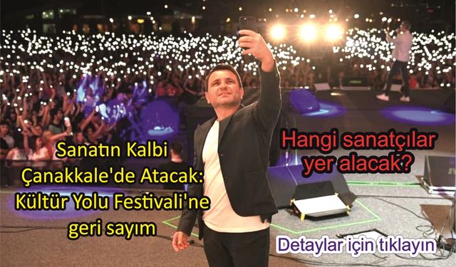 Sanatın Kalbi Çanakkale’de Atacak: Kültür Yolu Festivali'ne geri sayım