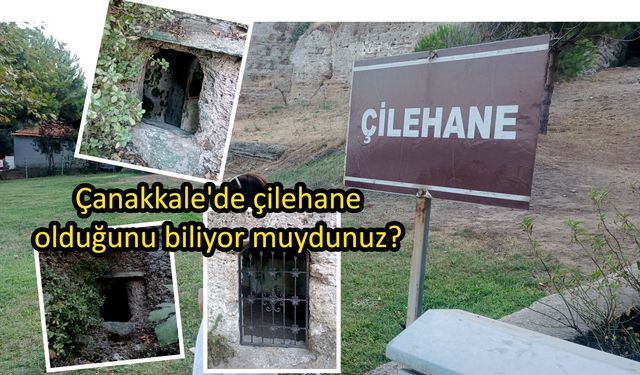 Çanakkale’de çilehane olduğunu biliyor muydunuz?