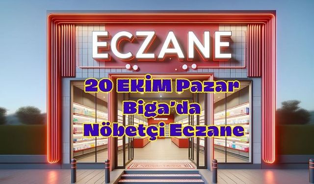 Biga'da Bugün Nöbetçi Eczane