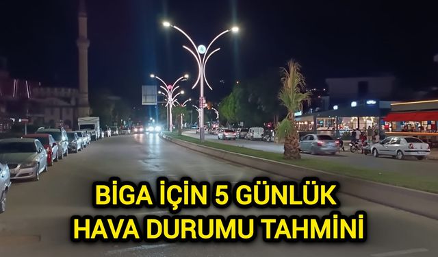 Çanakkale Biga İçin 5 Günlük Hava Durumu Tahmini