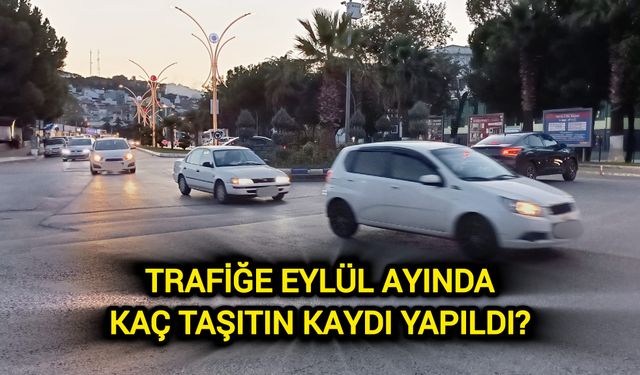 Trafiğe eylül ayında kaç taşıtın kaydı yapıldı? Açıklandı…